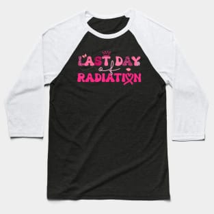 Last Day Of Radiation Chemo Breast Cancer Awareness Survivor Baseball T-Shirt